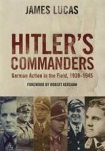 21836 - Lucas, J. - Hitler's Commanders. German bravery in the field 1939-1945