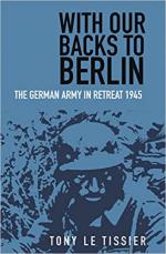 21910 - Le Tissier, T. - With our backs to Berlin. The German Army in retreat 1945