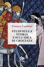 22010 - Cardini, F. - Studi sulla storia e sull'idea di crociata