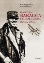22014 - Deggiovanni-Roncuzzi, P.-V. - Francesco Baracca e l'ideale eroico. Dal mito al logo
