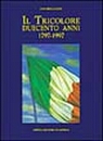 22022 - Bellocchi, U. - Tricolore. Duecento Anni 1797-1997 (Il)