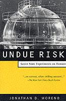 22025 - Moreno, J.D. - Undue Risk. Secret State Experiments on Humans