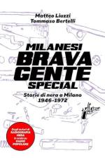 22099 - Liuzzi-Bertelli, M.-T. - Milanesi brava gente Special. Storie di nera a Milano 1946-1972