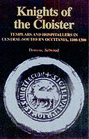 22151 - Selwood, D. - Knights of the Cloister. Templars and Hospitallers in Central-Southern Occitania c.1100-c.1300
