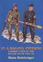 22179 - Holztraeger, H. - In a Raging Inferno. Combat Units of the Hitler Youth 1944-45