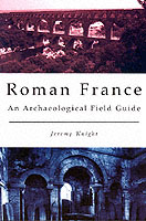 22194 - Knigt, J. - Roman France. An archaeological field guide