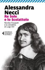 22217 - Necci, A. - Re Sole e lo Scoiattolo. Nicolas Fouquet e la vendetta di Luigi XIV