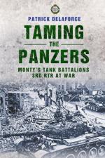 22298 - Dealforce, P. - Taming the Panzers. Monty's Tank Battalions. 3 RTR at War