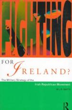 22337 - Smith, M.L.R. - Fighting for Ireland? The military strategy of the Irish Republican Movement