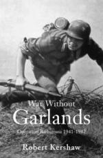 22347 - Kershaw, R. - War without Garlands-Operation Barbarossa 1941-1942