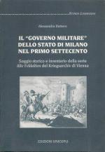 22490 - Dattero, A. - Governo militare dello Stato di Milano nel primo Settecento (Il)