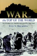 22517 - Margolis, E.S. - War at the top of the world. The struggle for Afghanistan, Kashmir and Tibet