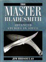 22581 - Hrisoulas, J. - Master Bladesmith. Advanced Studies in Steel (The)