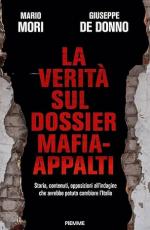 22674 - Mori-De Donno, M.-G. - Verita' sul dossier mafia-appalti. Storia, contenuti, opposizioni all'indagine che avrebbe potuto cambiare l'Italia (La)