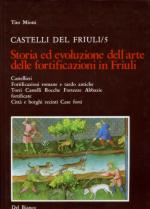22687 - Miotti, T. - Storia ed evoluzione dell'arte delle fortificazioni in Friuli