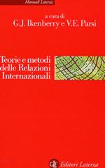 22688 - Ikenberry-Parsi, G.J.-V.E. - Teoria e metodi delle relazioni internazionali. La disciplina e la sua evoluzione