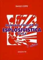 22772 - Coppe, D. - Manuale pratico di esplosivistica civile. 2a Edizione