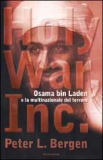 22783 - Bergen, P.L. - Holy war Inc. Osama bin Laden e la multinazionale del terrore