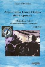 22796 - Del Giudice, D. - Alpini sulla Linea Gotica delle Apuane. Il Battaglione 'Intra' della Divisione Alpina 'Monterosa' 1944-1945