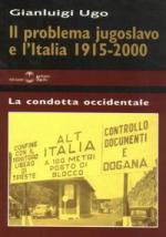 22834 - Ugo, G. - Problema jugoslavo e l'Italia 1915-2000 (Il)