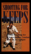 22896 - Applegate, R. - VHS Shooting for keeps. Point shooting for close-quarter combat OFFERTA ULTIMA COPIA !