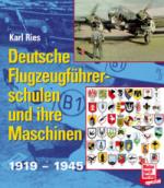 22947 - Ries, K. - Deutsche Flugzeugfuehrerschulen und ihre Maschinen 1919-45