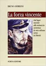 22951 - Andreoni, B. - Forza vincente. Dal lager nazista alla minaccia sovietica: la mia odissea verso la liberta' (La)