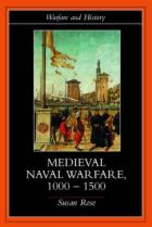 23125 - Rose, S. - Medieval Naval Warfare 1000-1500