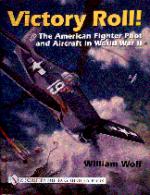 23189 - Wolf, W. - Victory Roll! The American Fighter Pilot and Aircraft in WWII