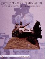 23194 - MCGrane, E. - Exotic Panzers in Miniature. Modelling Unusual War Machines of the Third Reich