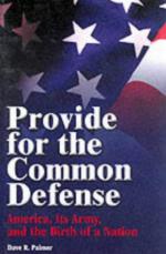 23277 - Palmer, D.R. - Provide for the Common Defense. America, Its Army and the Birth of a Noation