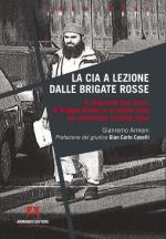 23286 - Armeni, G. - CIA a lezione dalle Brigate Rosse. Il sequestro Abu Omar, le Brigate Rosse e lo strano caso del colonnello Luciano Seno (La)