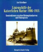 23331 - Griebmer, A. - Linienschiffe der Kaiserlichen Marine 1906-1918. Konstruktionen zwischen Ruestungskonkurrenz und Flottengesetz
