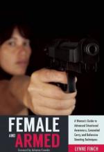 23379 - Finch , L. - Female and Armed. A Woman's Guide to Advanced Situational Awareness, Concealed Carry and Defensive Shooting Techniques