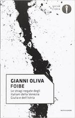 23486 - Oliva, G. - Foibe. Le stragi negate degli italiani della Venezia Giulia e dell'Istria