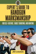 23492 - Casada, J. - Expert's Guide to Handgun Marksmanship. For Self-Defense, Target Shooting, and Hunting