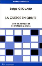 23504 - Grouard, S. - Guerre en orbite. Essai de politique et de strategie spatiales (La)