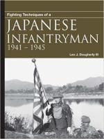 23507 - Daugherty, L.J. - Fighting Techniques of a Japanese Infantryman 1941-1945