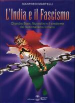 23595 - Martelli, M. - India e il Fascismo. Chandra Bose, Mussolini e il problema del Nazionalismo Indiano (L')