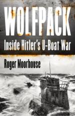 23621 - Moorhouse, R. - Wolfpack. Inside Hitler's U-Boat War