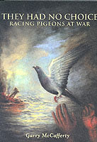 23647 - McCafferty, G. - They had no choice. Racing pigeons at war