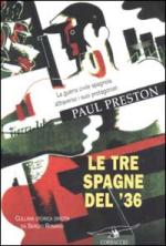 23976 - Preston, P. - Tre Spagne del '36. La guerra civile spagnola attraverso i suoi protagonisti.(Le)