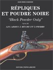 24007 - Debaeker, JP. - Repliques et poudre noire. Black Powder Only. Tome III - Les armes a meche et a pierre