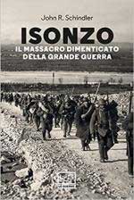 24041 - Schindler, J.R. - Isonzo. Il massacro dimenticato della Grande Guerra