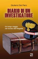 24050 - Dal Pero, G. - Diario di un investigatore. Un lungo viaggio nel mondo dell'illegalita'