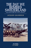 24067 - Granholm, J. - Day we bombed Switzerland (The)