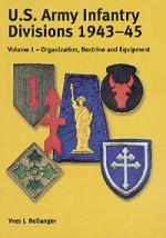 24070 - Bellanger, Y.J. - US Army Infantry Divisions 1943-1945 Vol 1: Organisation, Doctrine and Equipment