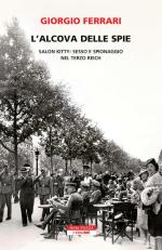 24157 - ferrari giorgio, G. - Alcova delle spie. Salon Kitty: sesso e spionaggio nel Reich (L')