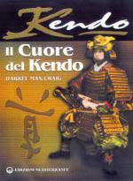24223 - Max Craig, D. - Cuore del Kendo. Filosofia e pratica dell'arte della spada (Il)