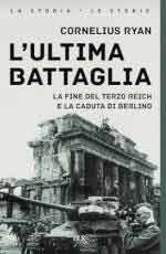 24291 - Ryan, C. - Ultima battaglia. La fine del Terzo Reich e la caduta di Berlino (L')